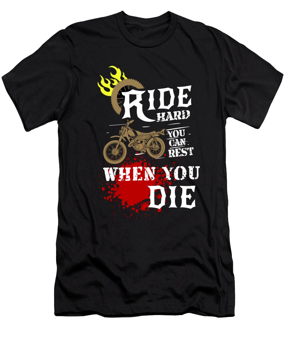 1 Ride Hard You Can Rest When You Die Biker Bike Teequeen2603 T-Shirt
