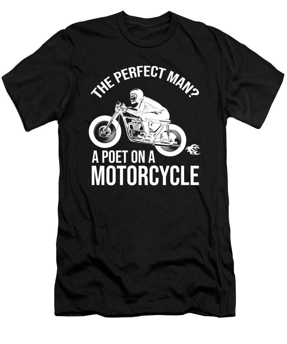 The Perfect Man a Poet on a Motorcycle Biker Bike Teequeen2603 T-Shirt