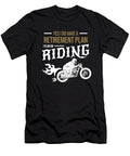 Yes I Do Have a Retirement Plan I Plan on Riding Teequeen2603 T-Shirt